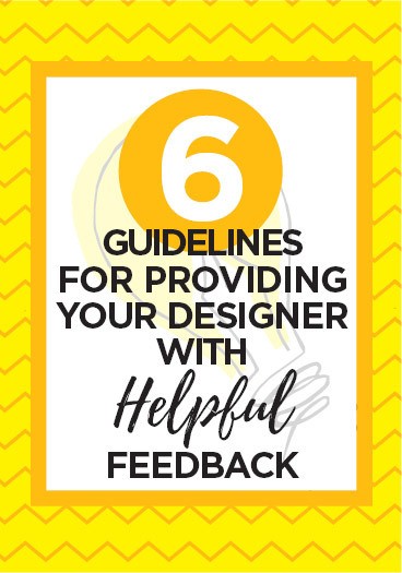 6 Guidelines for Providing Your Designer with Helpful Feedback