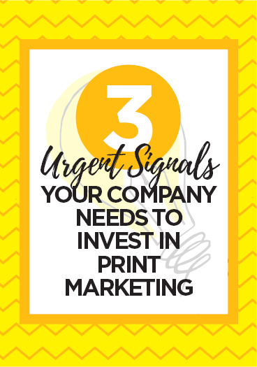 Signs You Need Print Marketing