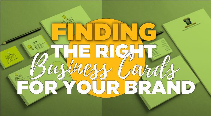 Finding the Right Business Cards for Your Brand