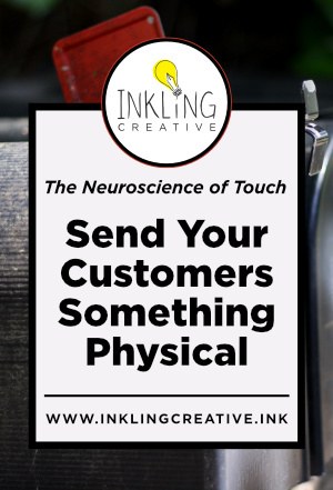 Send Your Customers Something Physical • Inkling Creative