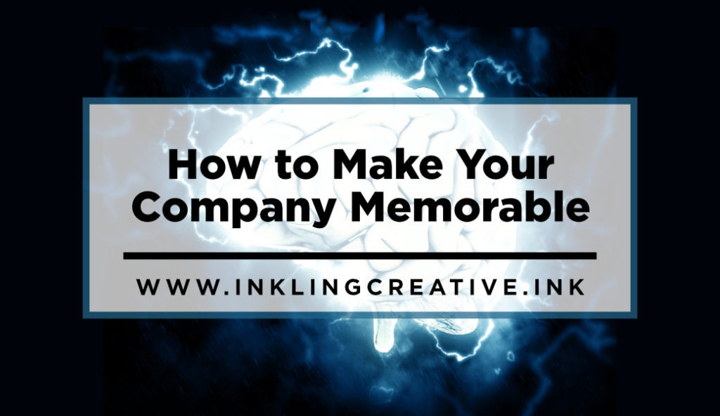 How to Make Your  Company Memorable