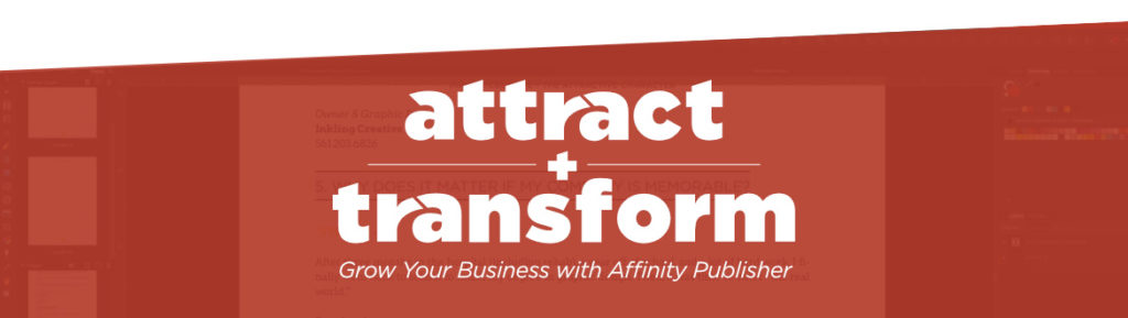 Attract + Transform: Grow Your Business with Affinity Publisher