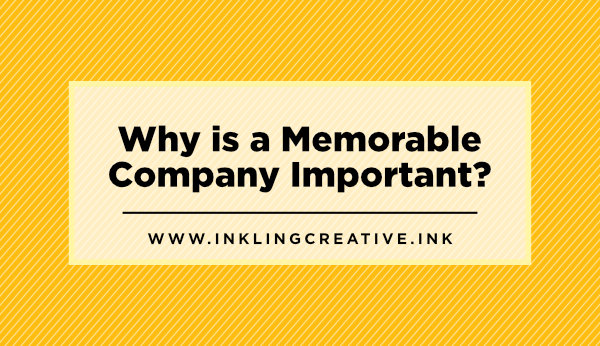 Why is a Memorable Company Important?