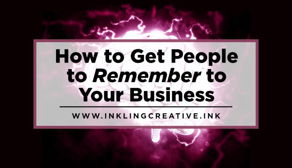 How to Get People to Remember to Your Business