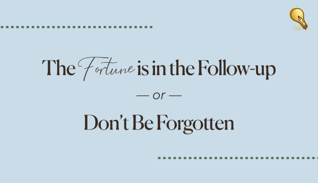 Fortune in the Follow Up